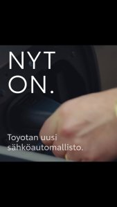Nyt on: Toyotan uusi, upea sähköautomallisto. Nyt on myös: valikoituihin sähköautomalleihin Toyota Easy Osamaksu -rahoit...